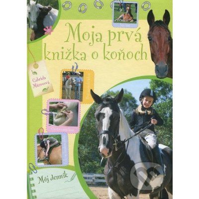 Moja prvá knižka o koňoch - Gabriela Mitrovová – Hledejceny.cz