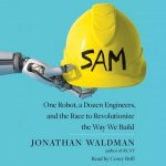 SAM: One Robot, a Dozen Engineers, and the Race to Revolutionize the Way We Build – Hledejceny.cz