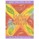 Moudrost z knihy Láska, vztahy, přátelství - Don Miguel Ruiz