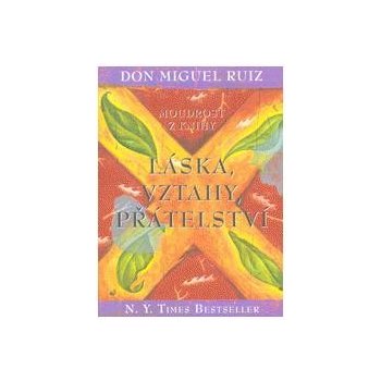 Moudrost z knihy Láska, vztahy, přátelství - Don Miguel Ruiz