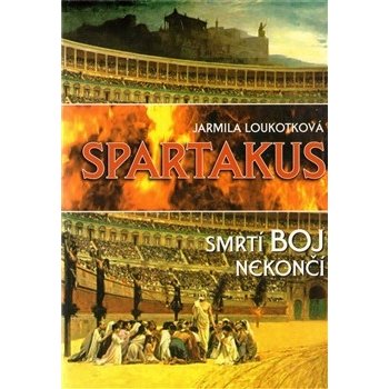 Spartakus: Smrtí boj nekončí - Loukotková Jarmila