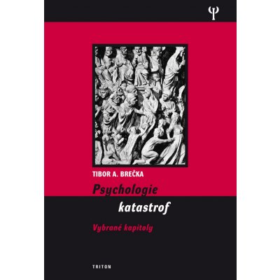 Psychologie katastrof - Tibor Brečka – Hledejceny.cz