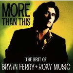 Ferry Bryan + Roxy Music - More Than This - The Best Of Bryan Ferry + Roxy Music - CD – Hledejceny.cz