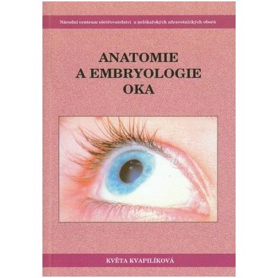 Anatomie a embryologie oka - Květa Kvapilíková – Hledejceny.cz