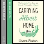 Carrying Albert Home: The Somewhat True Story of a Man, his Wife and her Alligator - Hickam Homer, Verner Adam – Hledejceny.cz