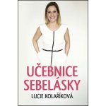 Učebnice sebelásky - Lucie Kolaříková – Hledejceny.cz