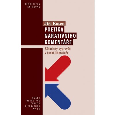 Koten Jiří - Poetika narativního komentáře -- Rétorický vypravěč v české literatuře