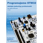 Programujeme STM32 - zdolejte jednočipy profesionálů – Hledejceny.cz