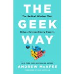 The Geek Way: The Radical Mindset that Drives Extraordinary Results - Andrew McAfee – Zboží Mobilmania