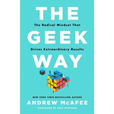 The Geek Way: The Radical Mindset that Drives Extraordinary Results - Andrew McAfee – Zboží Mobilmania