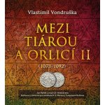 Mezi tiárou a orlicí II. - Vlastimil Vondruška – Hledejceny.cz