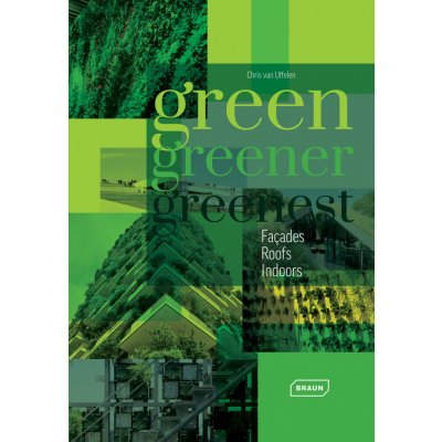 Green , Greener, Greenest: Facades, Roof, Indo... - Chris van Uffelen