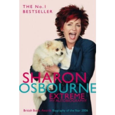 Sharon Osbourne Extreme : My Autobiography - Sharon Osbourne
