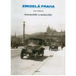 Zmizelá Praha Automobily a motocykly - Jan Králík – Zboží Mobilmania