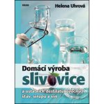 Domácí výroba slivovice a ostatních destilátů, ovocných šťáv, sirupů a vín - Helena Uhrová – Hledejceny.cz