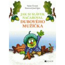 Václav Čtvrtek Jak si Slávek načaroval dubového mužíčka