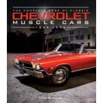 The Complete Book of Classic Chevrolet Muscle Cars: 1955-1974 - Mike Mueller – Hledejceny.cz