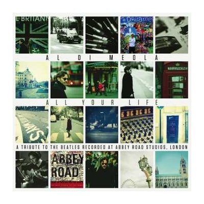 Al Di Meola - All Your Life - A Tribute To The Beatles Recorded At Abbey Road Studios, London LP – Zbozi.Blesk.cz
