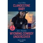 Clandestine Baby / Wyoming Cowboy Undercover – Hledejceny.cz
