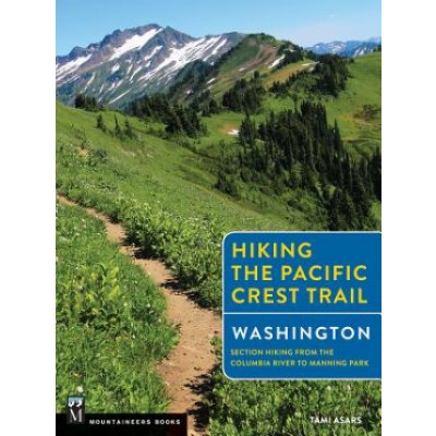 Hiking the Pacific Crest Trail Washington: Section Hiking from the Columbia River to Manning Park – Zboží Mobilmania