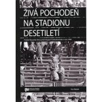 Živá pochodeň na Stadionu Desetiletí -- Protest Ryszarda Siwce proti okupaci Československa v roce 1968 - Petr Blažek – Hledejceny.cz