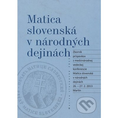 Matica slovenská v národných dejinách - Imrich Sedlák – Hledejceny.cz