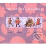 Tři tatínci a maminka Miklínová, Galina; Viewegh, Michal; Šrut, Pavel; Reiner, Martin – Hledejceny.cz