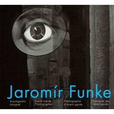 Jaromír Funke - Avantgardní fotograf. Avant-Garde Photographer / Photographe d`avant-garde / Fotograf der Avantgarde - Vladimír Birgus