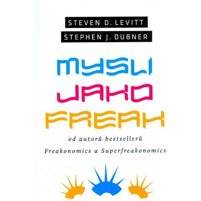 Levitt Steven D.: Mysli jako freak Kniha – Zboží Mobilmania