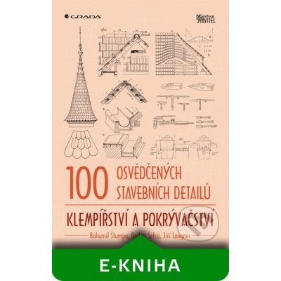 100 osvědčených stavebních detailů - klempířství a pokrývačství - Bohumil Štumpa, Ondřej Šefců, Jiří Langner – Hledejceny.cz