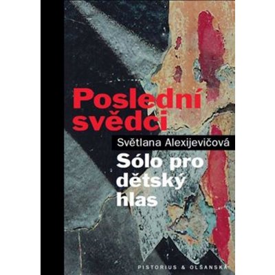 Poslední svědci - Světlana Alexijevič – Hledejceny.cz