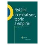 Fiskální decentralizace teorie a empirie - Jílek Milan – Hledejceny.cz