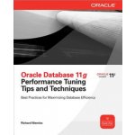 Oracle Database 11g Release 2 Performance Tuning Tips and Techniques - Richard Niemiec – Hledejceny.cz