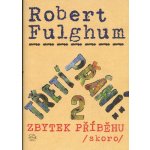 Třetí přání 2: zbytek příběhu skoro - Fulghum Robert – Hledejceny.cz