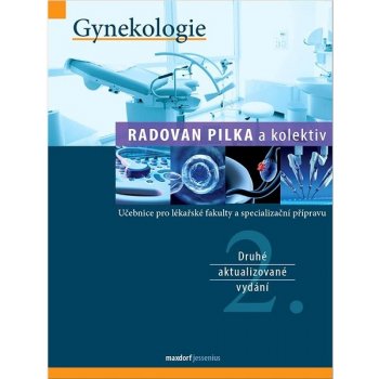Gynekologie - Učebnice pro lékařské fakulty a specialiazační přípravu - Pilka Radoslav