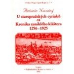 U staropražských cyriaců čili Kronika zaniklého kláštera 1256-1925 - Antonín Novotný – Hledejceny.cz