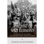 The Rise of Nazi Germany: The History of the Events that Brought Adolf Hitler to Power – Hledejceny.cz