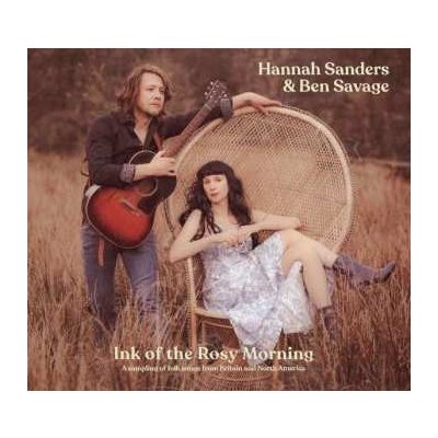 Hannah & Ben Sav Sanders - Ink Of The Rosy Morning CD – Zbozi.Blesk.cz