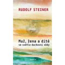 Muž, žena a dítě ve světle duchovní vědy - Rudolf Steiner