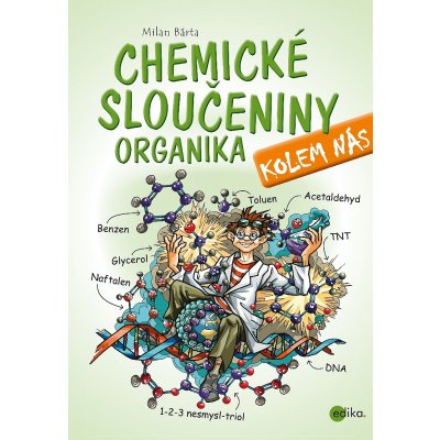 Chemické sloučeniny kolem nás Organika - Milan Bárta – Zbozi.Blesk.cz