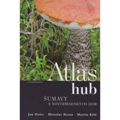 Atlas hub Šumavy a Novohradských hor - Miroslav Beran , Jan Holec , Martin Kříž – Zbozi.Blesk.cz