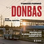 Donbas. Reportář z ukrajinského konfliktu - Tomáš Forró – Hledejceny.cz