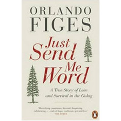 Just Send Me Word - O. Figes