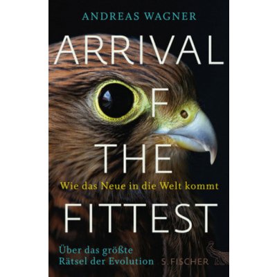 Arrival of the Fittest - Wie das Neue in die Welt kommt – Hledejceny.cz