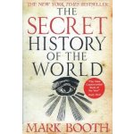 The Secret History of the World Booth MarkPaperback – Hledejceny.cz