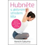 Hubněte s aktivním středem těla - Sakuma Kenich – Hledejceny.cz