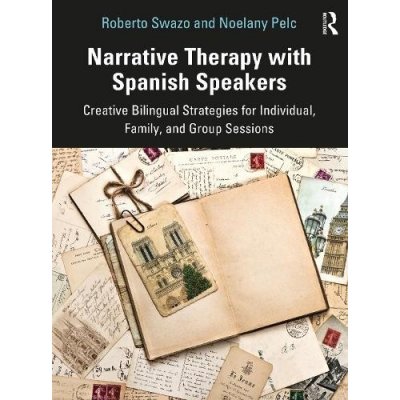 Narrative Therapy with Spanish Speakers: Creative Bilingual Strategies for Individual, Family, and Group Sessions Swazo RobertoPaperback – Zbozi.Blesk.cz