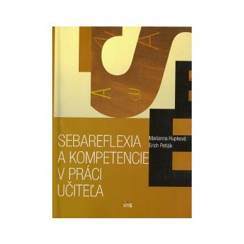 Sebareflexia a kompetencie v práci učiteľa - Marianna Hupková, Erich Petlák