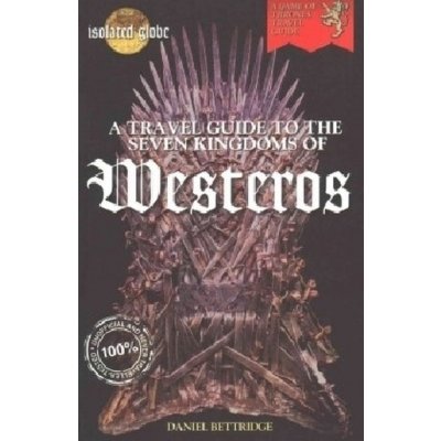 Travel Guide to the Seven Kingdoms of Westeros – Hledejceny.cz