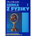 SBÍRKA ŘEŠENÝCH ÚLOH Z FYZIKY PRO STŘEDNÍ ŠKOLY I. - Karel Bartuška – Hledejceny.cz